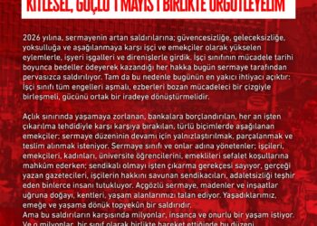 TAKSİM 1 MAYIS ALANIDIR! YASAKLANAMAZ! KİTLESEL, GÜÇLÜ 1 MAYIS’I BİRLİKTE ÖRGÜTLEYELİM